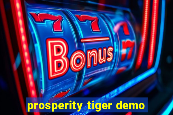 prosperity tiger demo